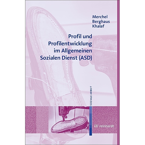 Profil und Profilentwicklung im Allgemeinen Sozialen Dienst (ASD), Joachim Merchel, Michaela Berghaus, Adam Khalaf