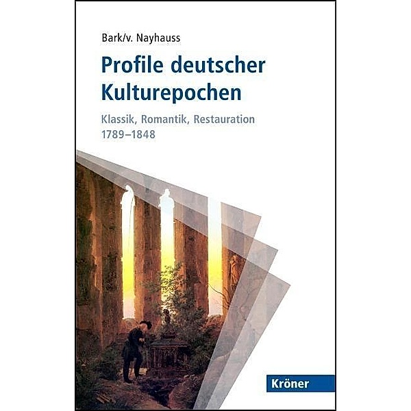 Profile deutscher Kulturepochen: Klassik, Romantik, Restauration 1789-1848