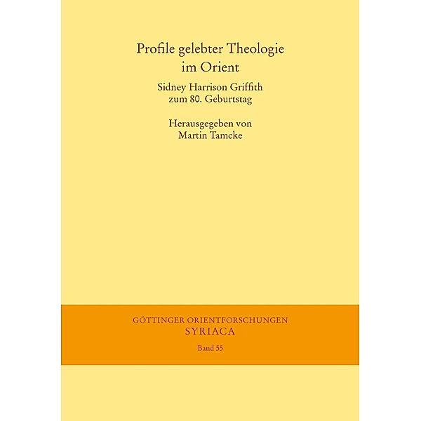 Profile gelebter Theologie im Orient / Göttinger Orientforschungen, I. Reihe: Syriaca Bd.55