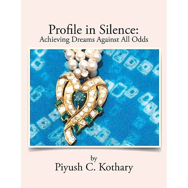 Profile in Silence:, Piyush C. Kothary