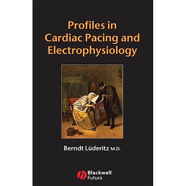 Profiles in Cardiac Pacing and Electrophysiology, Berndt Lüderitz
