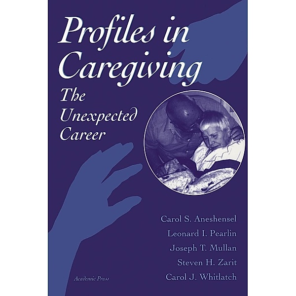 Profiles in Caregiving, Carol S. Aneshensel, Leonard I. Pearlin, Joseph T. Mullan, Steven H. Zarit, Carol J. Whitlatch