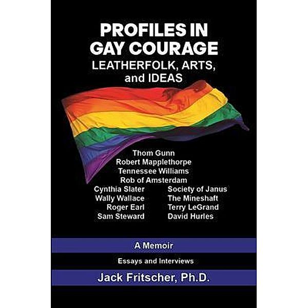 Profiles in Gay Courage / Profiles in Gay Courage Bd.1, Jack Fritscher