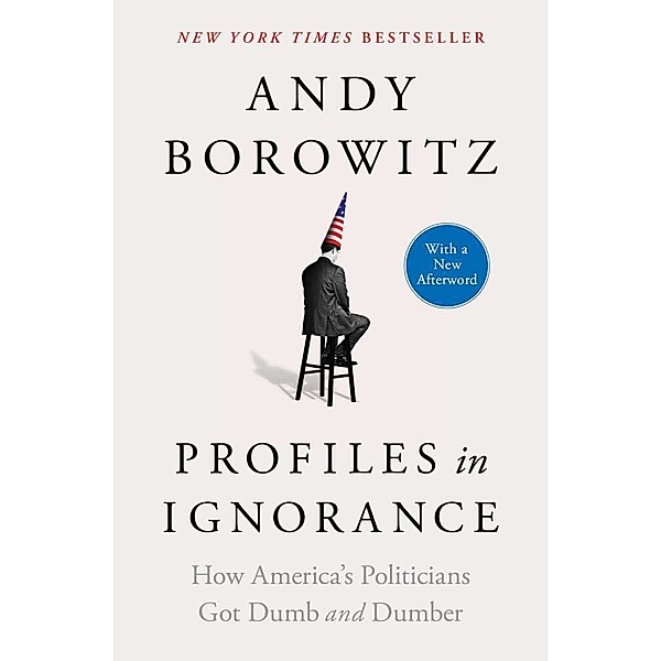 Profiles in Ignorance, Andy Borowitz