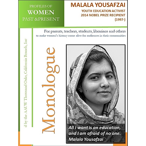 Profiles of Women Past and Present - Malala Yousafzai, 2014 Nobel Peace Prize recipient (1997-) / AAUW Thousand Oaks, California Branch, Inc, California Branch AAUW Thousand Oaks