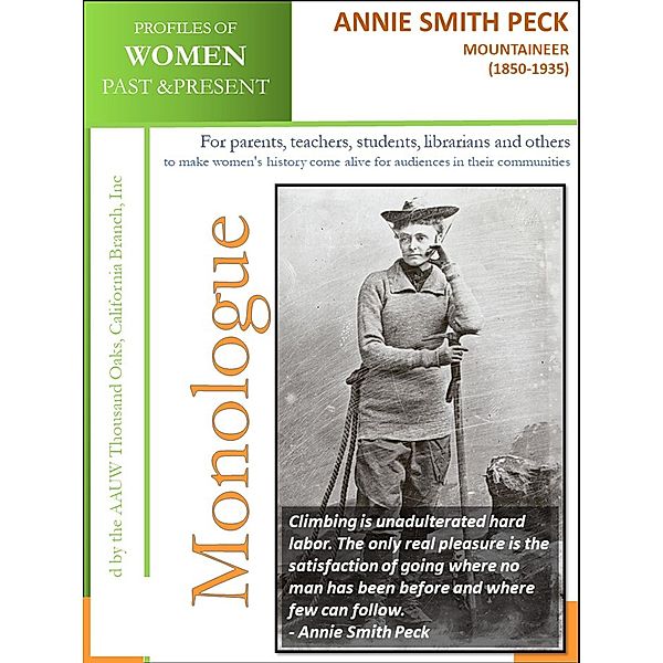 Profiles of Women Past & Present - Annie Smith Peck, Mountaineer (1850-1935) / AAUW Thousand Oaks, California Branch, Inc, California Branch AAUW Thousand Oaks