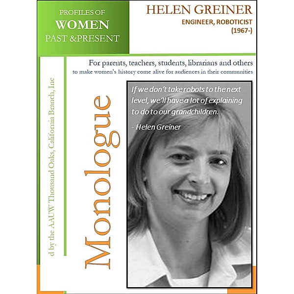 Profiles of Women Past & Present - Helen Greiner, Engineer, Roboticist (1967 -) / AAUW Thousand Oaks, California Branch, Inc, California Branch AAUW Thousand Oaks