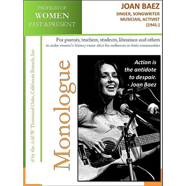 Profiles of Women Past & Present - Joan Baez Singer, Songwriter, Musician, Activist (1941 -) / AAUW Thousand Oaks, California Branch, Inc, California Branch AAUW Thousand Oaks