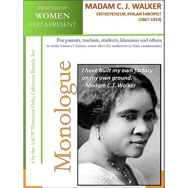 Profiles of Women Past & Present - Madam C.J. Walker, Entrepreneur, Philanthropist (1867 - 1919) / AAUW Thousand Oaks, California Branch, Inc, California Branch AAUW Thousand Oaks