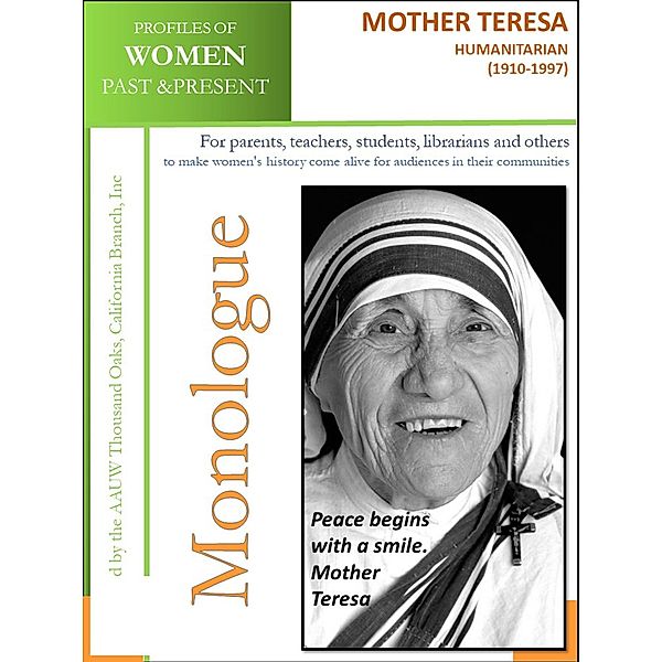 Profiles of Women Past & Present - Mother Teresa, Humanitarian (1910-1997) / AAUW Thousand Oaks, California Branch, Inc, California Branch AAUW Thousand Oaks