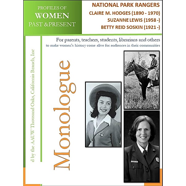 Profiles of Women Past & Present - National Park Rangers -Claire Marie Hodges - 1st Female National Park Ranger - (1890 - 1970) Suzanne Lewis - 1st Female National Park Superintendent - (1958 -) Betty R. Soskin - Oldest Active N.Park Ranger (1921-) / AAUW Thousand Oaks, California Branch, Inc, California Branch AAUW Thousand Oaks