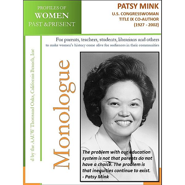 Profiles of Women Past & Present - Patsy Mink U.S. Congresswoman, Title IX Co-Author (1927 - 2002) / AAUW Thousand Oaks, California Branch, Inc, California Branch AAUW Thousand Oaks