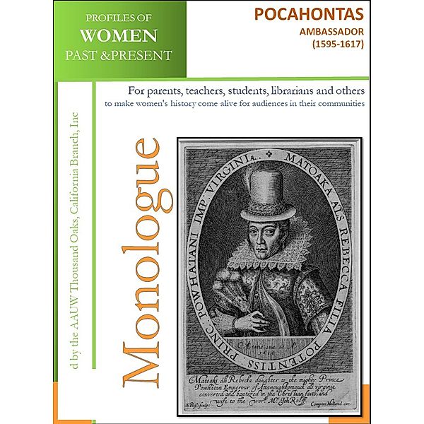 Profiles of Women Past & Present - Pocahontas, Ambassador (1595 - 1617) / AAUW Thousand Oaks, California Branch, Inc, California Branch AAUW Thousand Oaks