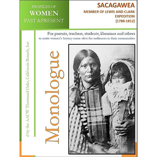 Profiles of Women Past & Present - Sacagawea Member of Lewis and Clark Expedition (1788 - 1812) / AAUW Thousand Oaks, California Branch, Inc, California Branch AAUW Thousand Oaks