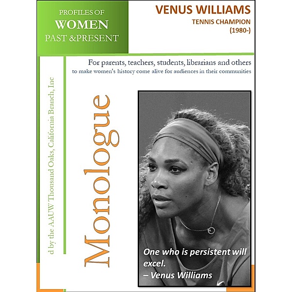 Profiles of Women Past & Present - Venus Williams, Tennis Champion (1980-) / AAUW Thousand Oaks, California Branch, Inc, California Branch AAUW Thousand Oaks