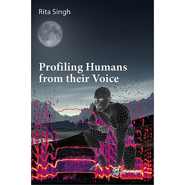 Profiling Humans from their Voice, Rita Singh