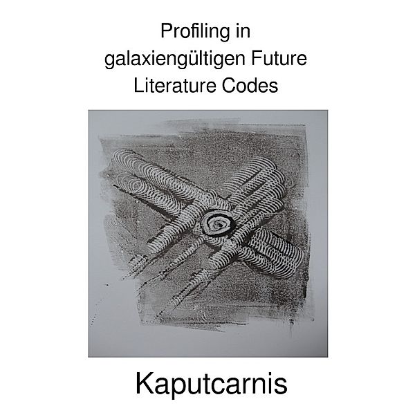 Profiling in galaxiengültigen Future Literature Codes, " Kaputcarnis"