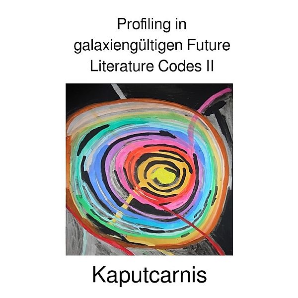 Profiling in galaxiengültigen Future Literature Codes / Profiling in galaxiengültigen Future Literature Codes II, " Kaputcarnis"