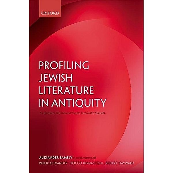 Profiling Jewish Literature in Antiquity: An Inventory, from Second Temple Texts to the Talmuds, Alexander Samely