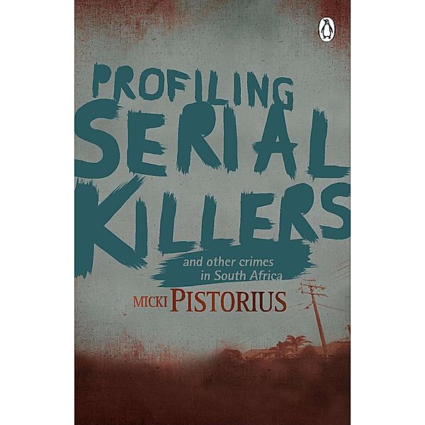 Profiling Serial Killers, Micki Pistorius