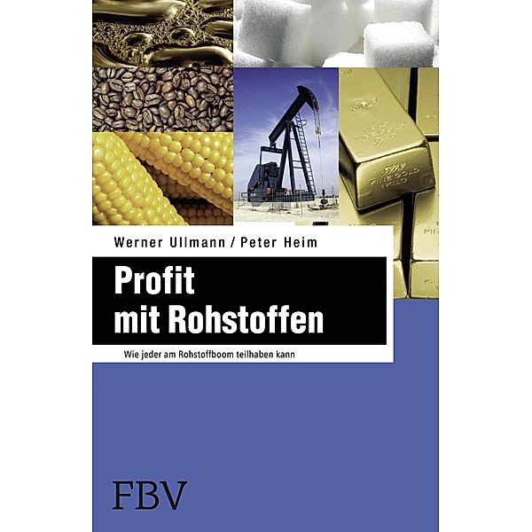 Profit mit Rohstoffen, Werner Ullmann, Peter Heim