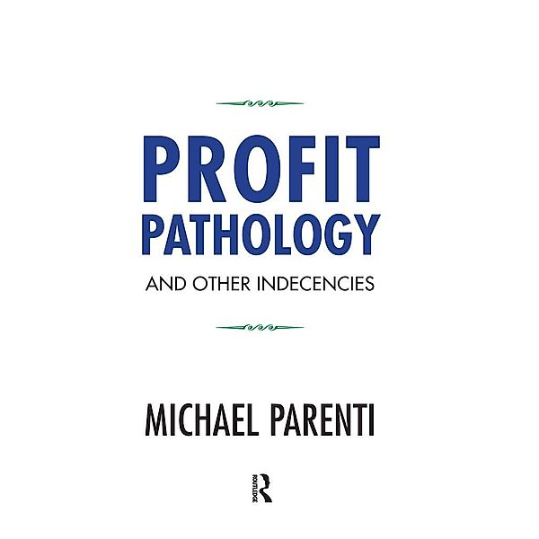 Profit Pathology and Other Indecencies, Michael Parenti