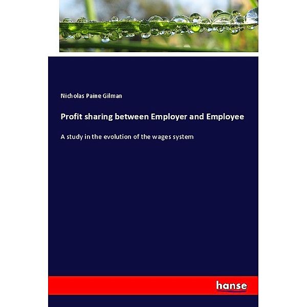 Profit sharing between Employer and Employee, Nicholas Paine Gilman