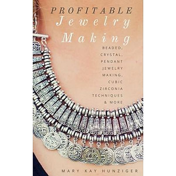 Profitable Jewelry Making For Beginners / Inge Baum, Mary Kay Hunziger