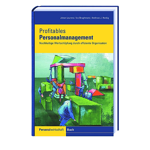 Profitables Personalmanagement, Johann Lourens, Ivo Brughmans, Andreas J. Harbig