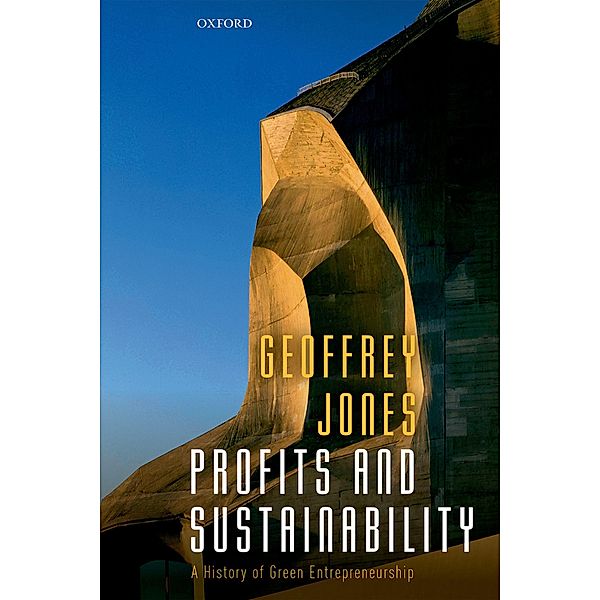 Profits and Sustainability, Geoffrey Jones