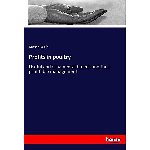 Profits in poultry, Mason Weld