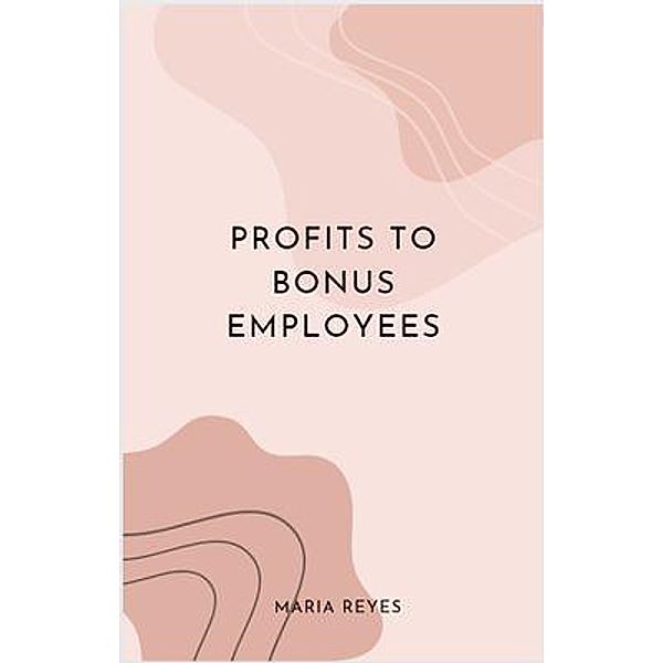 Profits To Bonus Employees, Maria Reyes