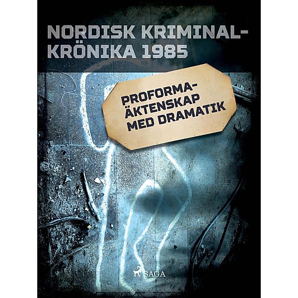 Proformaäktenskap med dramatik / Nordisk kriminalkrönika 80-talet