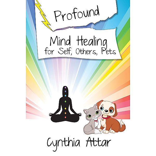 Profound Mind Healing for Self, Others, Pets, Cynthia Attar