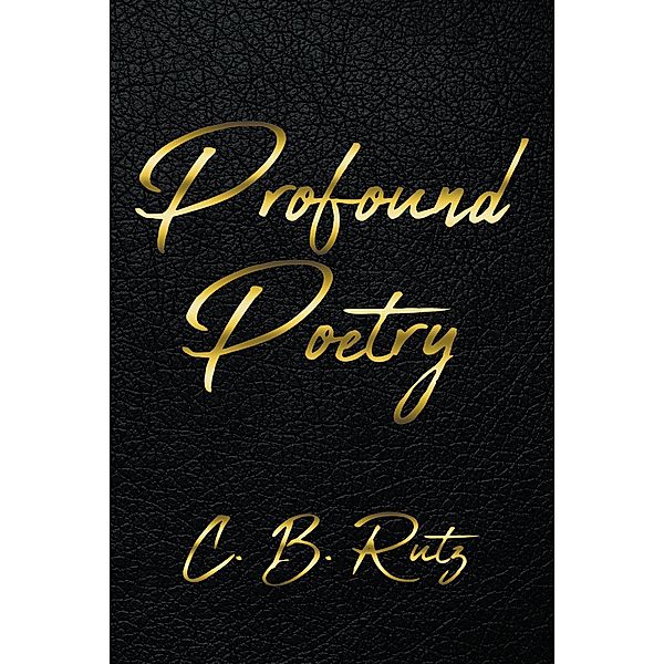 Profound Poetry, C. B. Rutz