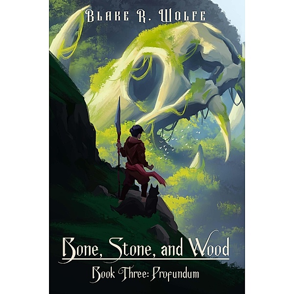Profundum (Bone, Stone, and Wood, #3) / Bone, Stone, and Wood, Blake R. Wolfe