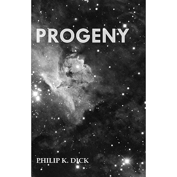 Progeny, Philip K. Dick