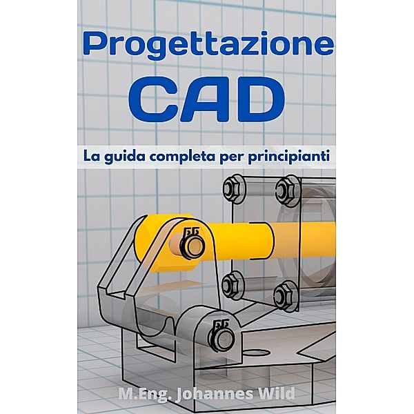 Progettazione CAD, M. Eng. Johannes Wild