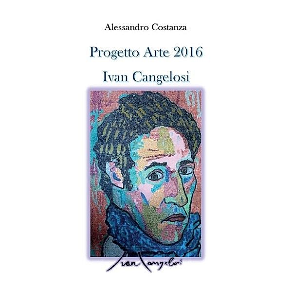 Progetto Arte 2016 - Ivan Cangelosi, Alessandro Costanza