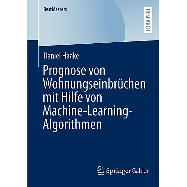 Prognose von Wohnungseinbrüchen mit Hilfe von Machine-Learning-Algorithmen, Daniel Haake