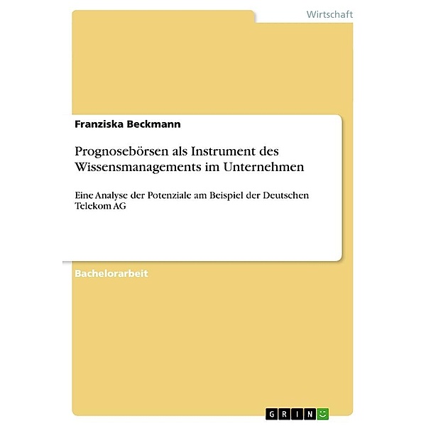 Prognosebörsen als Instrument des Wissensmanagements im Unternehmen, Franziska Beckmann
