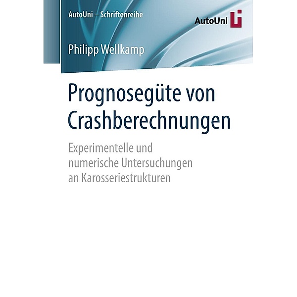 Prognosegüte von Crashberechnungen / AutoUni - Schriftenreihe Bd.133, Philipp Wellkamp