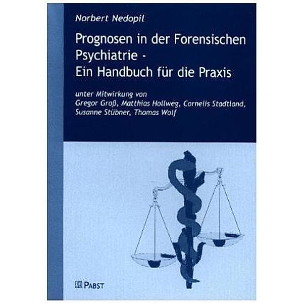 Prognosen in der Forensischen Psychiatrie, Ein Handbuch für die Praxis, Norbert Nedopil