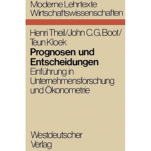 Prognosen und Entscheidungen / Moderne Lehrtexte: Wirtschaftswissenschaften Bd.3, Henri Theil
