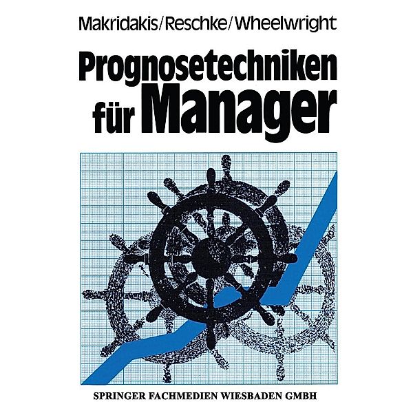 Prognosetechniken für Manager, Spyros G. Makridakis