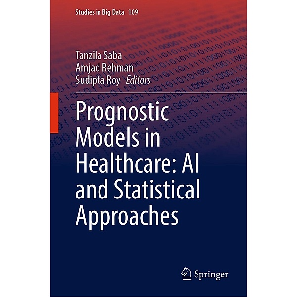 Prognostic Models in Healthcare: AI and Statistical Approaches / Studies in Big Data Bd.109