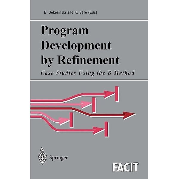 Program Development by Refinement / Formal Approaches to Computing and Information Technology (FACIT)