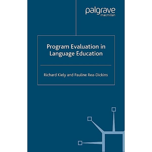 Program Evaluation in Language Education / Research and Practice in Applied Linguistics, R. Kiely, P. Rea-Dickins