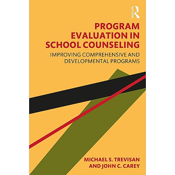 Program Evaluation in School Counseling, Michael S. Trevisan, John C. Carey