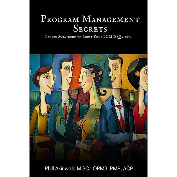 Program Management Secrets, Phill Akinwale